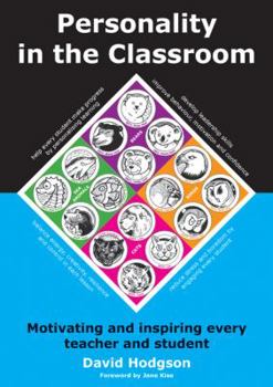 Personality in the Classroom: Motivating and Inspiring Every Teacher and Student