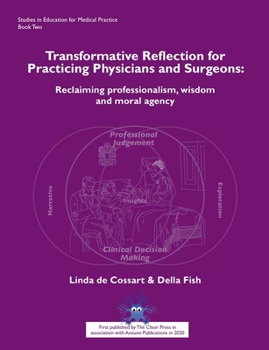 Paperback Transformative Reflection for Practicing Physicians and Surgeons: Reclaiming professionalism, wisdom and moral agency Book