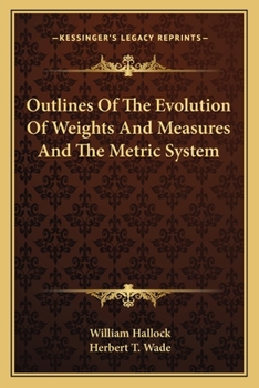 Paperback Outlines Of The Evolution Of Weights And Measures And The Metric System Book