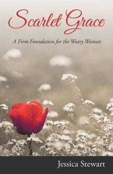 Paperback Scarlet Grace: A Firm Foundation for the Weary Woman Book