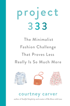 Hardcover Project 333: The Minimalist Fashion Challenge That Proves Less Really Is So Much More Book