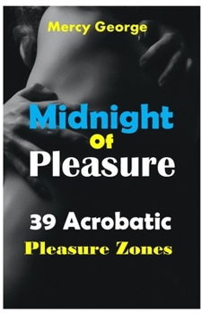Paperback Midnight of Pleasure: 39 Acrobatic Pleasure Zones Book