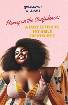 Paperback Heavy on the Confidence: A Love Letter to Fat Girls Everywhere Book