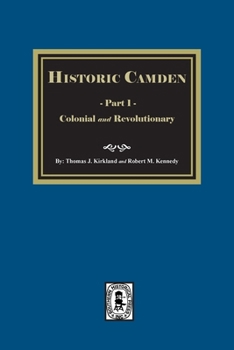 Paperback Historic Camden: Part 1, Colonial and Revolutionary Book