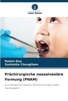Prächirurgische nasoalveoläre Formung (PNAM) (German Edition)