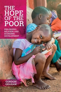 Paperback The Hope of the Poor: Philosophy, Religion and Economic Development Book