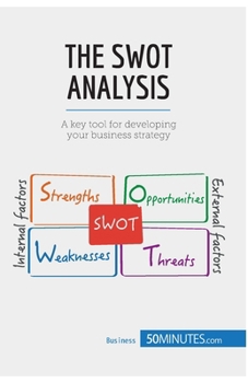 Paperback The SWOT Analysis: A key tool for developing your business strategy Book