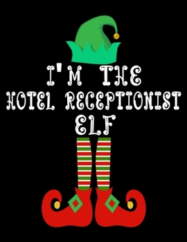 Paperback I'm the Hotel receptionist Elf: Hotel receptionist Notebook Journal 8.5 x 11 size 120 Pages Gifts Book