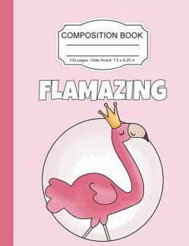 Paperback Composition Book: Princess Flamingo Amazing Girls Wide Ruled Paper Lined Notebook Journal for Teens Kids Students Back to School 7.5 x 9 Book