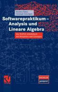 Paperback Softwarepraktikum - Analysis Und Lineare Algebra: Ein Maple-Arbeitsbuch Mit Vielen Beispielen Und Lösungen [German] Book