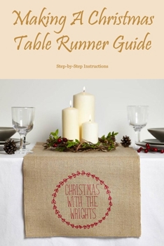 Paperback Making A Christmas Table Runner Guide: Step-by-Step Instructions Book