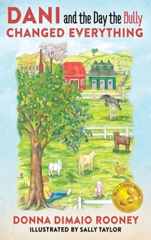 Hardcover DANI and The Day the Bully Changed Everything (Mom's Choice Awards Gold Winner!) Book