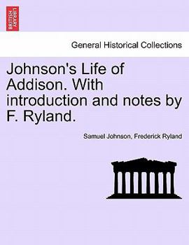 Paperback Johnson's Life of Addison. with Introduction and Notes by F. Ryland. Book