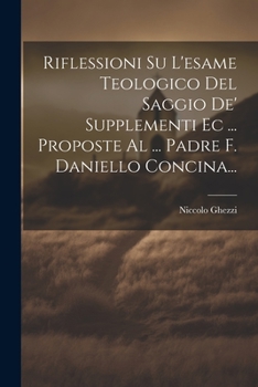 Paperback Riflessioni Su L'esame Teologico Del Saggio De' Supplementi Ec ... Proposte Al ... Padre F. Daniello Concina... [Italian] Book