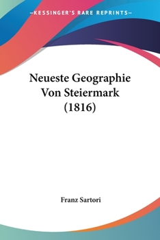Paperback Neueste Geographie Von Steiermark (1816) [German] Book