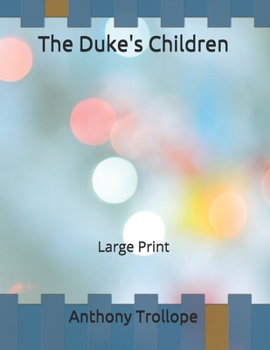 The Duke's Children: Large Print