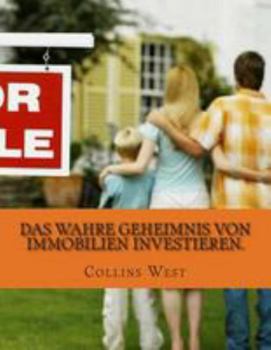 Paperback Das wahre Geheimnis von Immobilien investieren.: Schalten Sie in einen Smart f?r Gro?h?ndler Angebote erhalten Sie Tr?umen! [German] Book