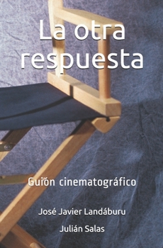 Paperback La otra respuesta: Guión cinematográfico [Spanish] Book
