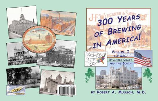 Perfect Paperback 300 Years of Brewing In America! Volume I Book