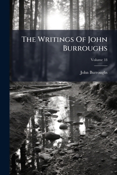 Paperback The Writings Of John Burroughs; Volume 18 Book