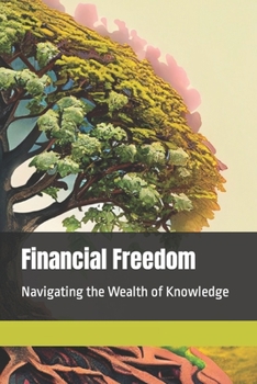 Paperback Financial Freedom: Navigating the Wealth of Knowledge [Italian] Book
