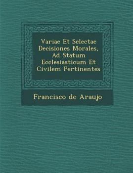 Paperback Variae Et Selectae Decisiones Morales, Ad Statum Ecclesiasticum Et Civilem Pertinentes [Latin] Book