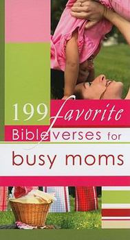 Paperback 199 Favorite Bible Verses for Busy Moms Book