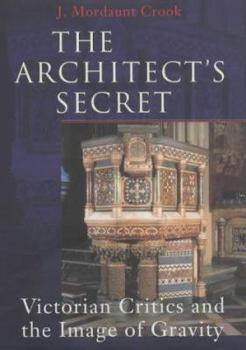 Hardcover The Architect's Secret: Victorian Critics and the Image of Gravity Book