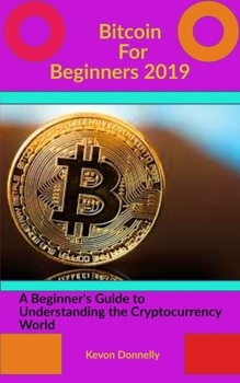 Paperback Bitcoin For Beginners: A beginner's Guide to Understanding the Cryptocurrency World Book