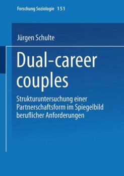Paperback Dual-Career Couples: Strukturuntersuchung Einer Partnerschaftsform Im Spiegelbild Beruflicher Anforderungen [German] Book