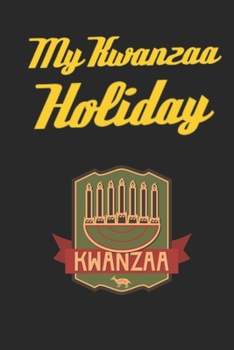 My Kwanzaa Holiday Journal: Kwanzaa Holiday Celebration Blank 110 Page Kids Activity Diary Gift Notebook Journal