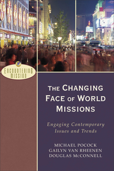 Paperback The Changing Face of World Missions: Engaging Contemporary Issues and Trends Book