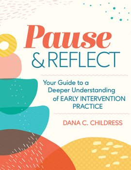 Paperback Pause and Reflect: Your Guide to a Deeper Understanding of Early Intervention Practice Book