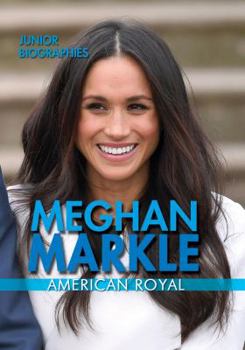 Meghan Markle: American Royal - Book  of the Junior Biographies