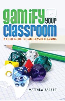 Paperback Gamify Your Classroom: A Field Guide to Game-Based Learning Book