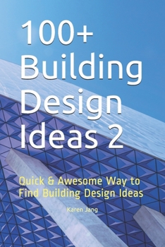 Paperback 100+ Building Design Ideas 2: Quick & Awesome Way to Find Building Design Ideas Book