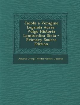 Paperback Jacobi a Voragine Legenda Aurea: Vulgo Historia Lombardica Dicta [Latin] Book