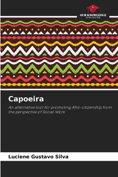 Capoeira: An alternative tool for promoting Afro-citizenship from the perspective of Social Work