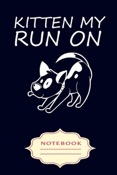 Paperback Kitten My Run on: Notebooks are a very essential part for taking notes, as a diary, writing thoughts and inspirations, tracking your goa Book