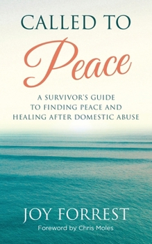 Paperback Called to Peace: A Survivor's Guide to Finding Peace and Healing After Domestic Abuse Book