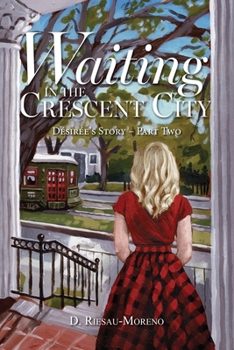 Waiting in the Crescent City: Désirée’s Story – Part Two