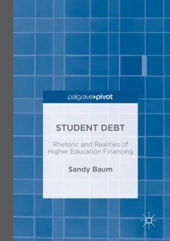 Hardcover Student Debt: Rhetoric and Realities of Higher Education Financing Book