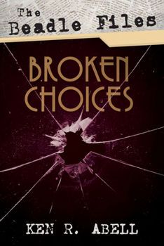 Paperback The Beadle Files: Broken Choices Book