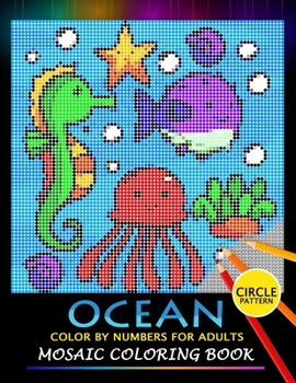 Paperback Ocean Color by Numbers for Adults: Mosaic Coloring Book Stress Relieving Design Puzzle Quest Book