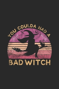 Paperback You Coulda Had a Bad Witch: You Coulda Had a Bad Witch Journal/Notebook Blank Lined Ruled 6x9 100 Pages Book