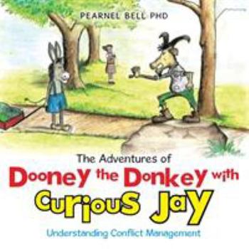 Paperback The Adventures of Dooney the Donkey with Curious Jay: Understanding Conflict Management Book