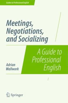 Paperback Meetings, Negotiations, and Socializing: A Guide to Professional English Book