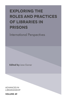 Hardcover Exploring the Roles and Practices of Libraries in Prisons: International Perspectives Book