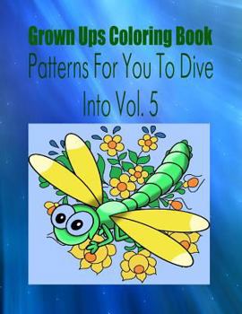 Paperback Grown Ups Coloring Book Patterns For You To Dive Into Vol. 5 Book
