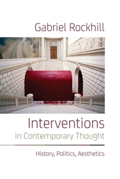 Hardcover Interventions in Contemporary Thought: History, Politics, Aesthetics Book